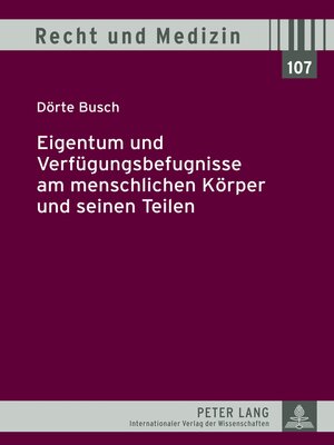 cover image of Eigentum und Verfügungsbefugnisse am menschlichen Körper und seinen Teilen